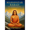 MAHAVATAR BABAJI - The Immortal Master Behind Kriya Yoga