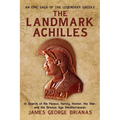 The Landmark Achilles: In Search of His Palace, His Family, Homer, the War, and the Bronze Age Mediterranean