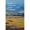 A Part-time Job in the Country: Notes Toward a New Way of Life in America