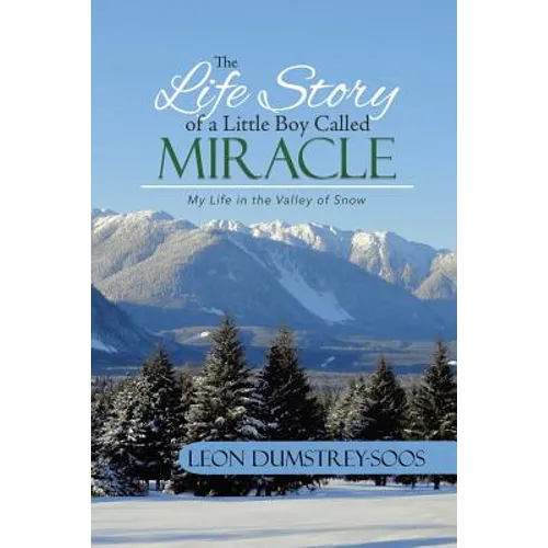 The Life Story of a Little Boy Called Miracle: My Life in the Valley of Snow