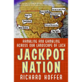 Jackpot Nation: Rambling and Gambling Across Our Landscape of Luck