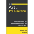 The Art of Pre-Mourning