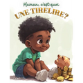 Maman, c'est quoi une tirelire?