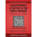 Catastrophes & Tactics in the Chess Opening - Volume 6: Open Sicilians - Large Print Edition: Winning in 15 Moves or Less: Chess Tactics, Brilliancies