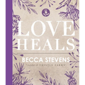 Love Heals: Finding Wholeness and Hope After Brokenness