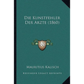 Die Kunstfehler Der Arzte (1860)