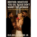 Brother, Whatever You Do, Please Don't Marry This Woman!