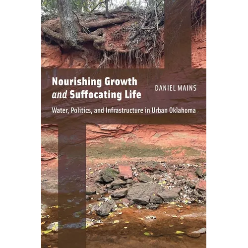 Nourishing Growth and Suffocating Life: Water, Politics, and Infrastructure in Urban Oklahoma