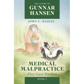 The Story of Gunnar Hansen, Book 2: Medical Malpractice: Five Case Studies