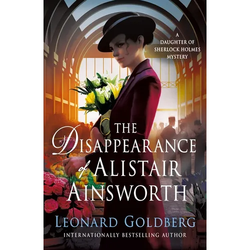 The Disappearance of Alistair Ainsworth: A Daughter of Sherlock Holmes Mystery