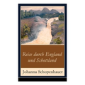 Reise durch England und Schottland: Erinnerungen, Reisen und Eindrücke
