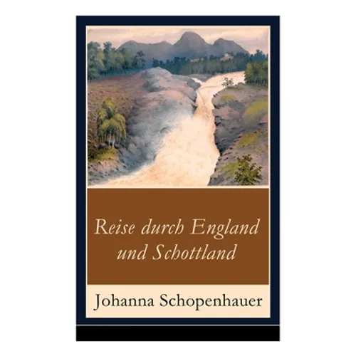 Reise durch England und Schottland: Erinnerungen, Reisen und Eindrücke