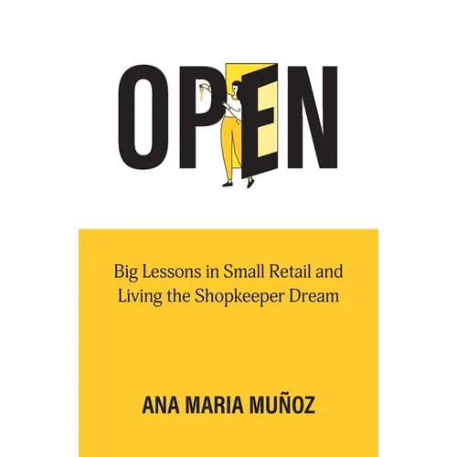 Open: Big Lessons in Small Retail and Living the Shopkeeper Dream