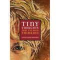 Tiny Thoughts That I've Been Thinking: Selected Writings of Leslie Anne Bustard