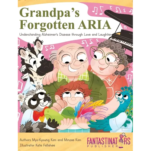 Grandpa's Forgotten ARIA: Understanding Alzheimer's Disease Through Love and Laughter