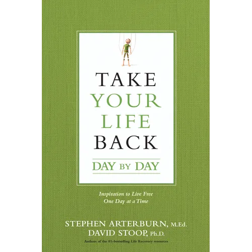 Take Your Life Back Day by Day: Inspiration to Live Free One Day at a Time