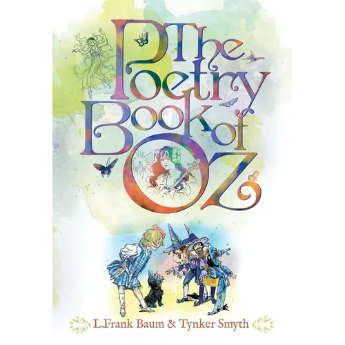 The Poetry Book of Oz: A Collection of New & Classic Ozian Rhymes for the Child in All of Us.