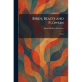 Birds, Beasts and Flowers: Poems