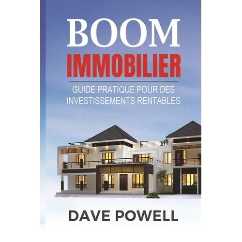 Boom Immobilier: Guide pratique pour des Investissements Rentables