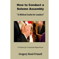 How to Conduct a Solemn Assembly: A Biblical Guide for Leaders