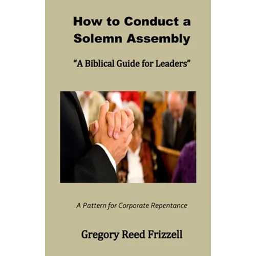 How to Conduct a Solemn Assembly: A Biblical Guide for Leaders