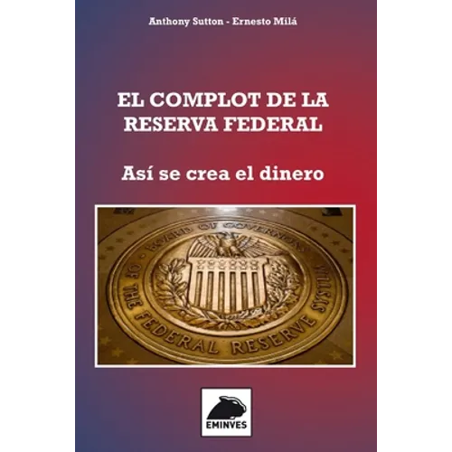 El Complot de la Reserva Federal: Así se crea el Dinero
