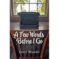 A Few Words Before I Go