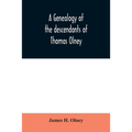 A genealogy of the descendants of Thomas Olney: an original proprietor of Providence, R.I., who came from England in 1635