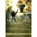 Speak To The Mountains!: Prayers & Prophetic Decrees For The 7 Mountains of Cultural Influence