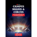 Campus, Brand, and Circus: A Social History of College Sports
