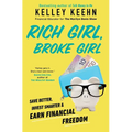 Rich Girl, Broke Girl: Save Better, Invest Smarter, and Earn Financial Freedom