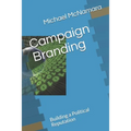 Campaign Branding: Building a Political Reputation