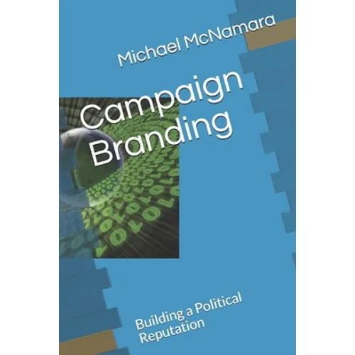 Campaign Branding: Building a Political Reputation