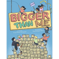 Bigger Than Me