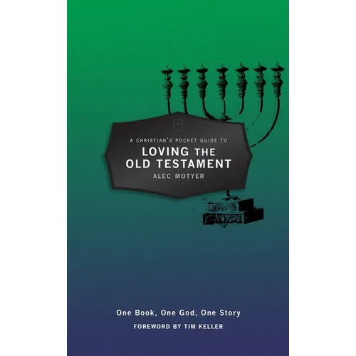 A Christian's Pocket Guide to Loving the Old Testament: One Book, One God, One Story