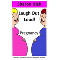 Laugh Out Loud! Pregnancy