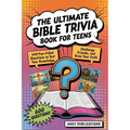 The Ultimate Bible Trivia Book for Teens: 443 Fun-Filled Questions to Test Your Knowledge, Challenge Friends, and Grow Your Faith