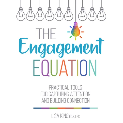 The Engagement Equation: Practical Tools for Capturing Attention and Building Connection