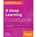 R Deep Learning Cookbook: Solve complex neural net problems with TensorFlow, H2O and MXNet