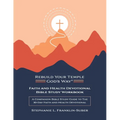 Faith and Health Devotional Bible Study Workbook: A Companion Bible Study Guide to the 30-Day Faith and Health Devotional