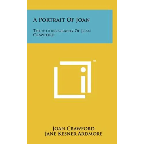 A Portrait Of Joan: The Autobiography Of Joan Crawford