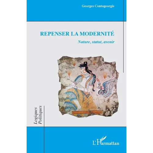 Repenser la modernité: Nature, statut, avenir