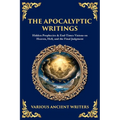 The Apocalyptic Writings: Hidden Prophecies & End‐Times Visions on Heaven, Hell, and the Final Judgment