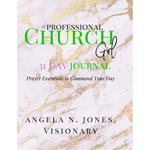 #professional Churchgirl: Prayer Essentials to Command Your Day: 31 Day Journal