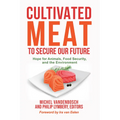 Cultivated Meat to Secure Our Future: Hope for Animals, Food Security, and the Environment