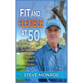 Fit and Flexible at 50: How I lost 50 pounds at 50 years old and became the most flexible I've ever been