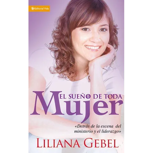 El Sue��o de Toda Mujer: Detr��s de la Escena del Ministerio Y El Liderazgo