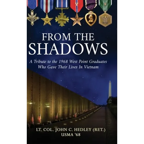 From the Shadows: A Tribute to the 1968 West Point Graduates Who Gave Their Lives in Vietnam