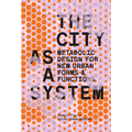 The City as a System: Metabolic Design for New Urban Forms and Functions