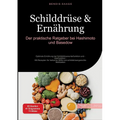 Schilddrüse & Ernährung: Der praktische Ratgeber bei Hashimoto und Basedow: Optimale Ernährung bei Schilddrüsenunterfunktion und -überfunktion - Mit R